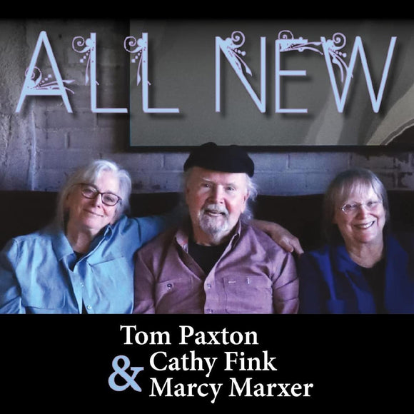Tom Paxton , Cathy Fink & Marcy Marker - All New