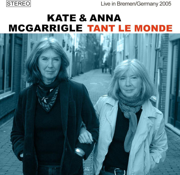 Kate & Anna McGarrigle - Tant Le Monde , Live In Bremen