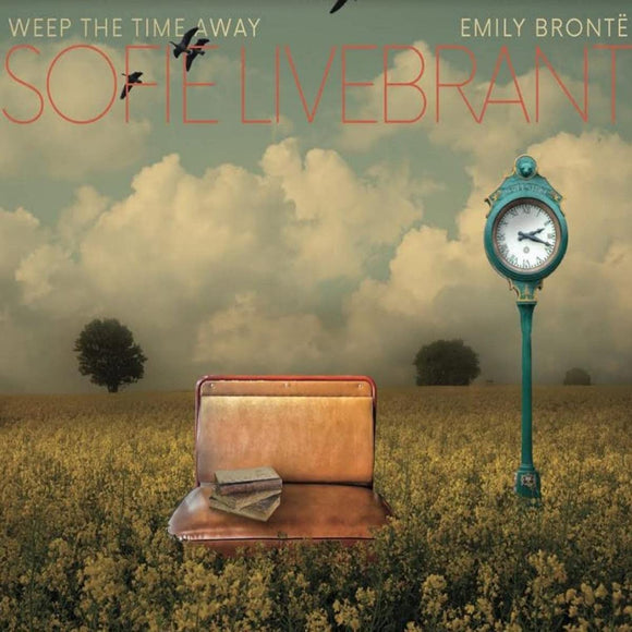 Sofie Livebrant - Weep The Time Away , Emily Bronte